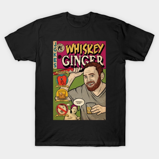 Whiskey Ginger T-Shirt by Baddest Shirt Co.